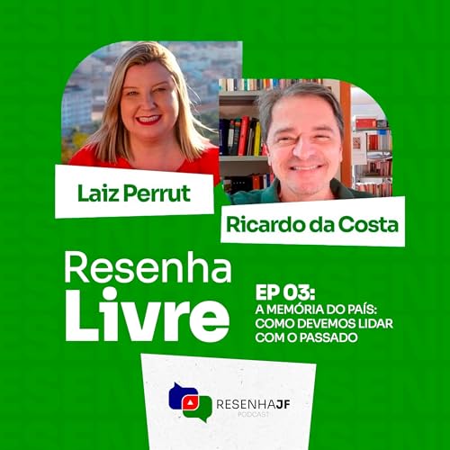 Resenha Livre#03 - Mem&oacute;ria Hist&oacute;rica: Como o Brasil lida com seu passado? com Laiz Perrut e Ricardo da Costa
