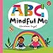 ABC for Me: ABC Mindful Me: ABCs for a happy, healthy mind & body