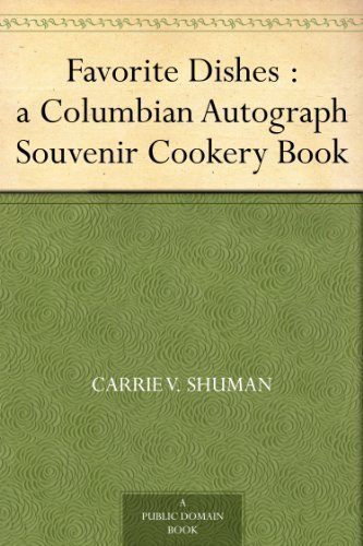 Favorite Dishes : a Columbian Autograph Souvenir Cookery Book