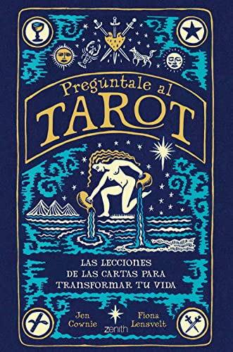 Pregúntale Al Tarot: Las Lecciones De Las Cartas Para Transformar Tu Vida