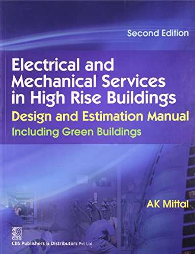 Electrical And Mechanical Services In High Rise Buildings, Design And Estimation Manual Including Green Buildings 2Ed (Pb 2015) [Paperback] Mittal, A.K.