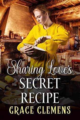Sharing Love’s Secret Recipe: An Inspirational Romance Book (Love and Valor on the Frontier) (English Edition)