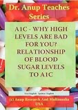 A1C - Why High Levels are Bad for You: Relationship of Blood Sugar Levels to A1C