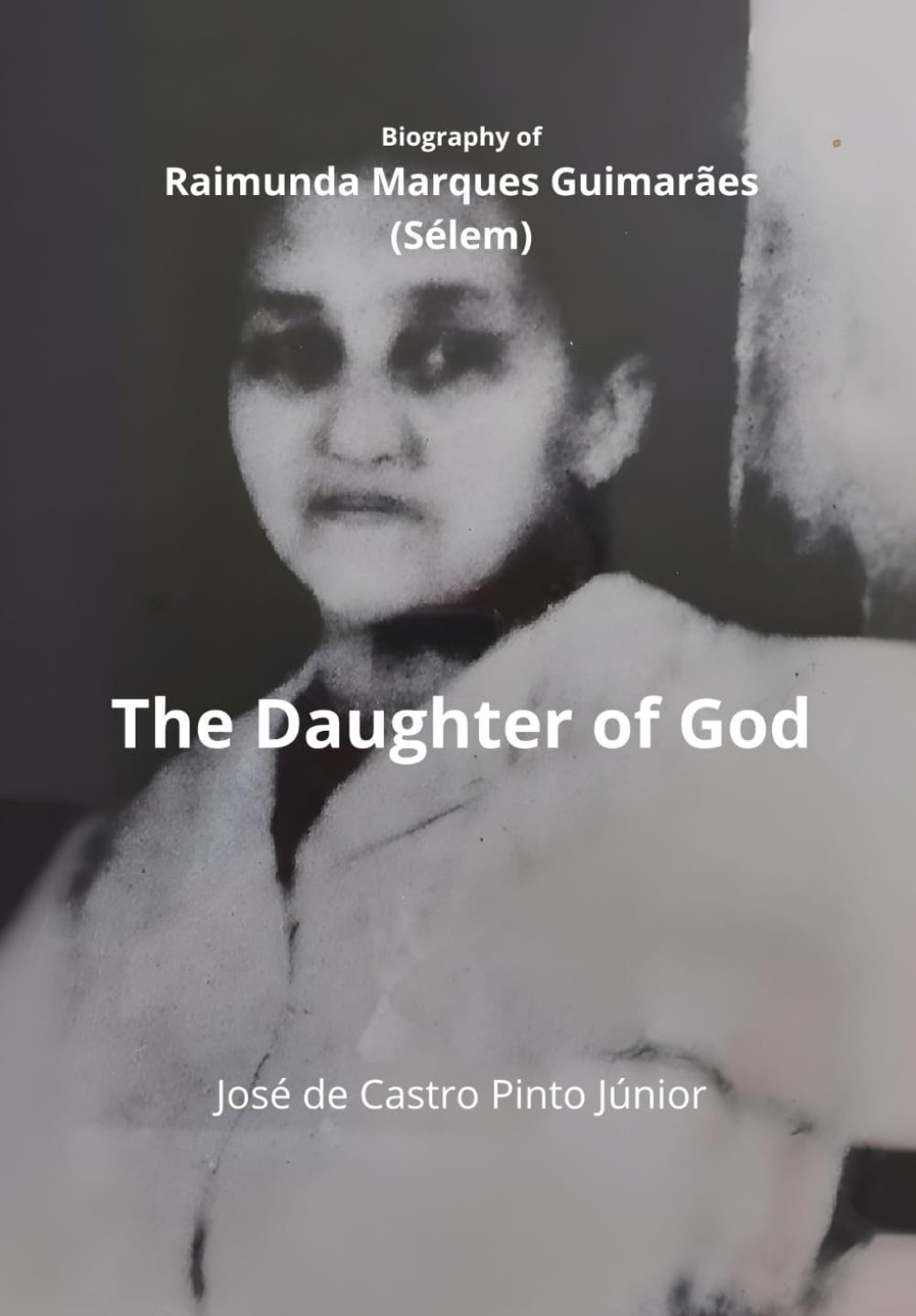 The Daughter of God: Biography of Raimunda Marques Guimarães (Sélem) (Biografias)