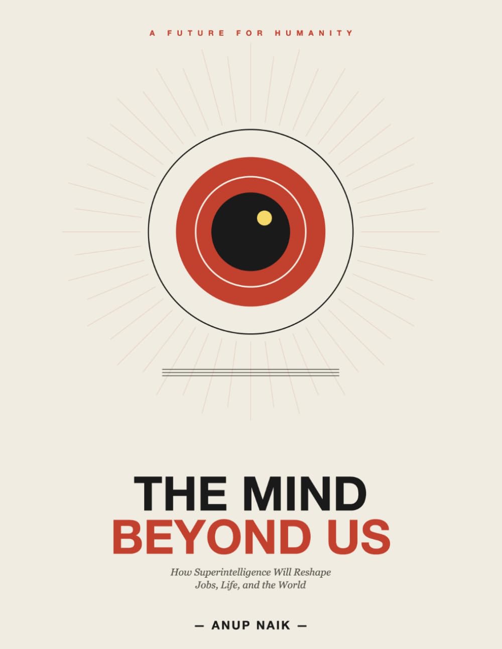 THE MIND BEYOND US: How Superintelligence Will Reshape Jobs, Life, and the World