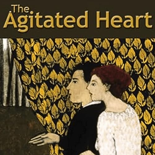 The Agitated Heart Audiolivro Por J. Scott Bronson capa