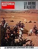 HISTORIA MAGAZINE / GUERRE D\'ALGERIE [No 281] du 22/01/1973 - LE DEPART DES GENERAUX DU 13 MAI.