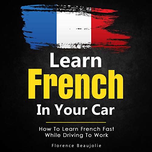 Learn French in Your Car by Florence Beaujolie episode artwork
