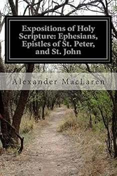 Paperback Expositions of Holy Scripture: Ephesians, Epistles of St. Peter, and St. John Book