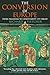 The Conversion of Europe: An Epic Historical Non-Fiction Account of the Holy Roman Empire