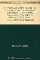 Connecticut's contribution to the development of the steamboat (Connecticut. Tercentenary Commission. Committee on Historical Publications. [Tercentenary pamphlet series]) B0008573JI Book Cover