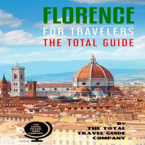 Florence for Travelers: The Total Guide by The Total Travel Guide Company episode artwork