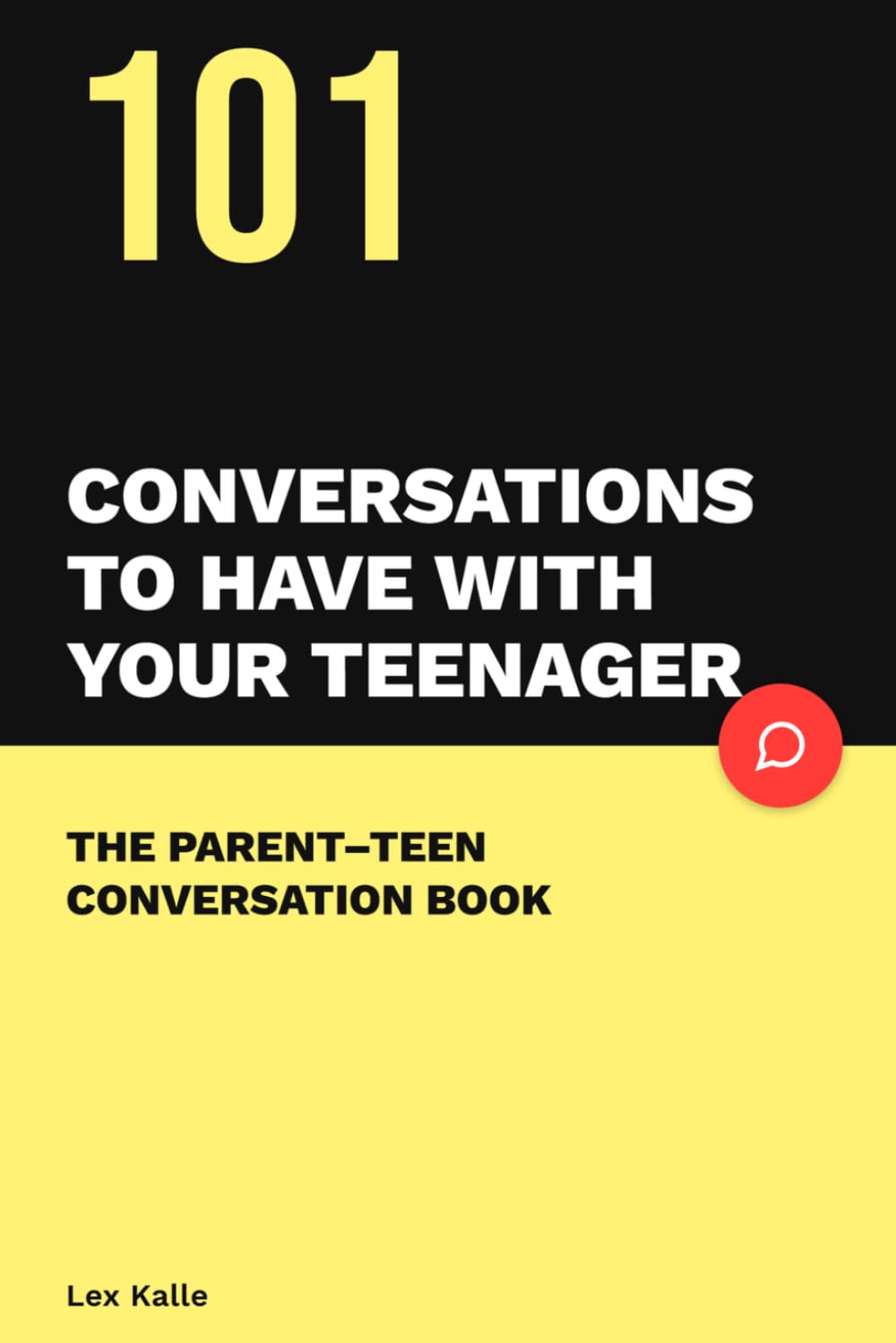 The Parent-Teen Conversation Book: 101 Conversation Starters That Break the Silence and Rebuild Your Relationship with Your Teenager
