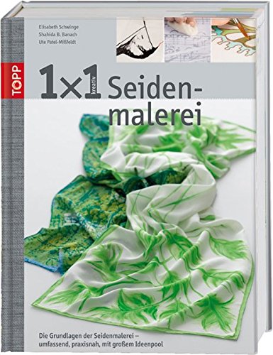 1x1 Seidenmalerei: Das Grundlagenwerk der