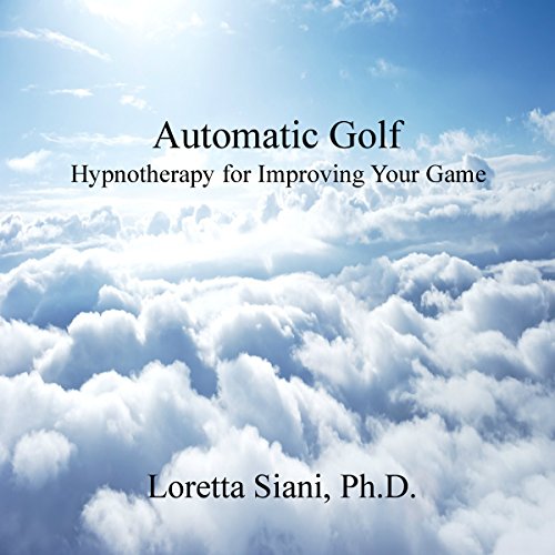 Enjoy Automatic Golf: Hypnotherapy for Improving Your Game from Loretta Siani episode artwork