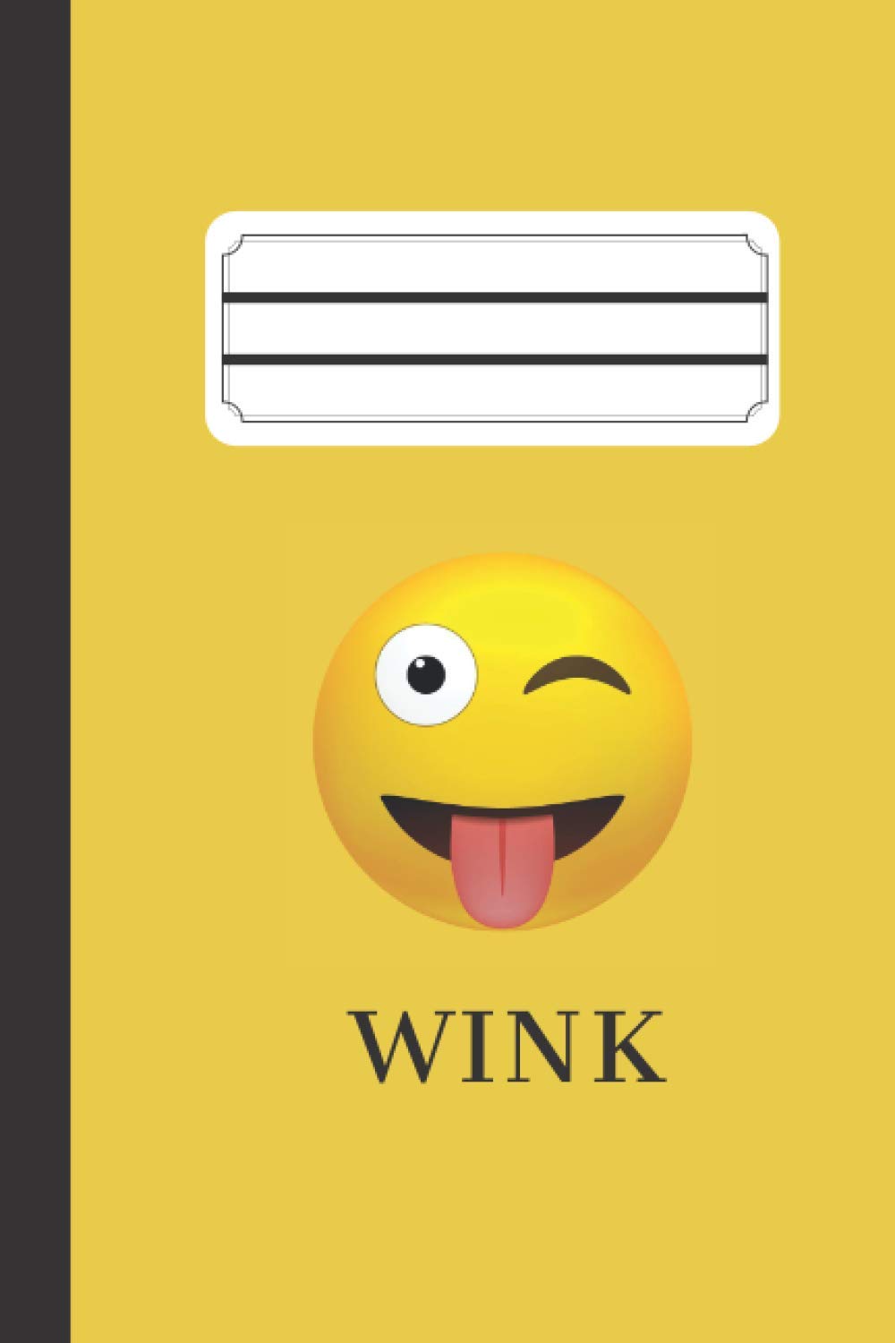 Wink Emoji Notebook - This Notebook Belongs to - Funny Yellow Journal / Diary / Composition Book / Motivational / Time Planner: Book for Drawing, ... (Lined with a margin) (Emoji Notebooks)