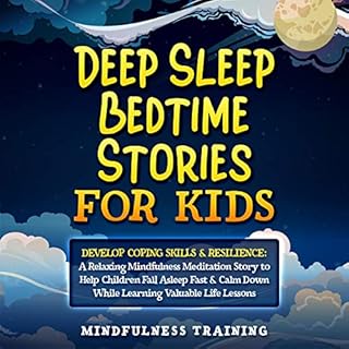 Page de couverture de Deep Sleep Bedtime Stories for Kids: Develop Coping Skills & Resilience