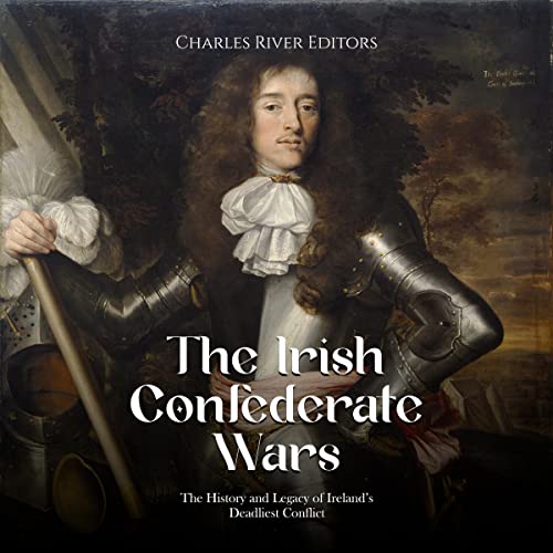 The Irish Confederate Wars by Charles River Editors episode artwork