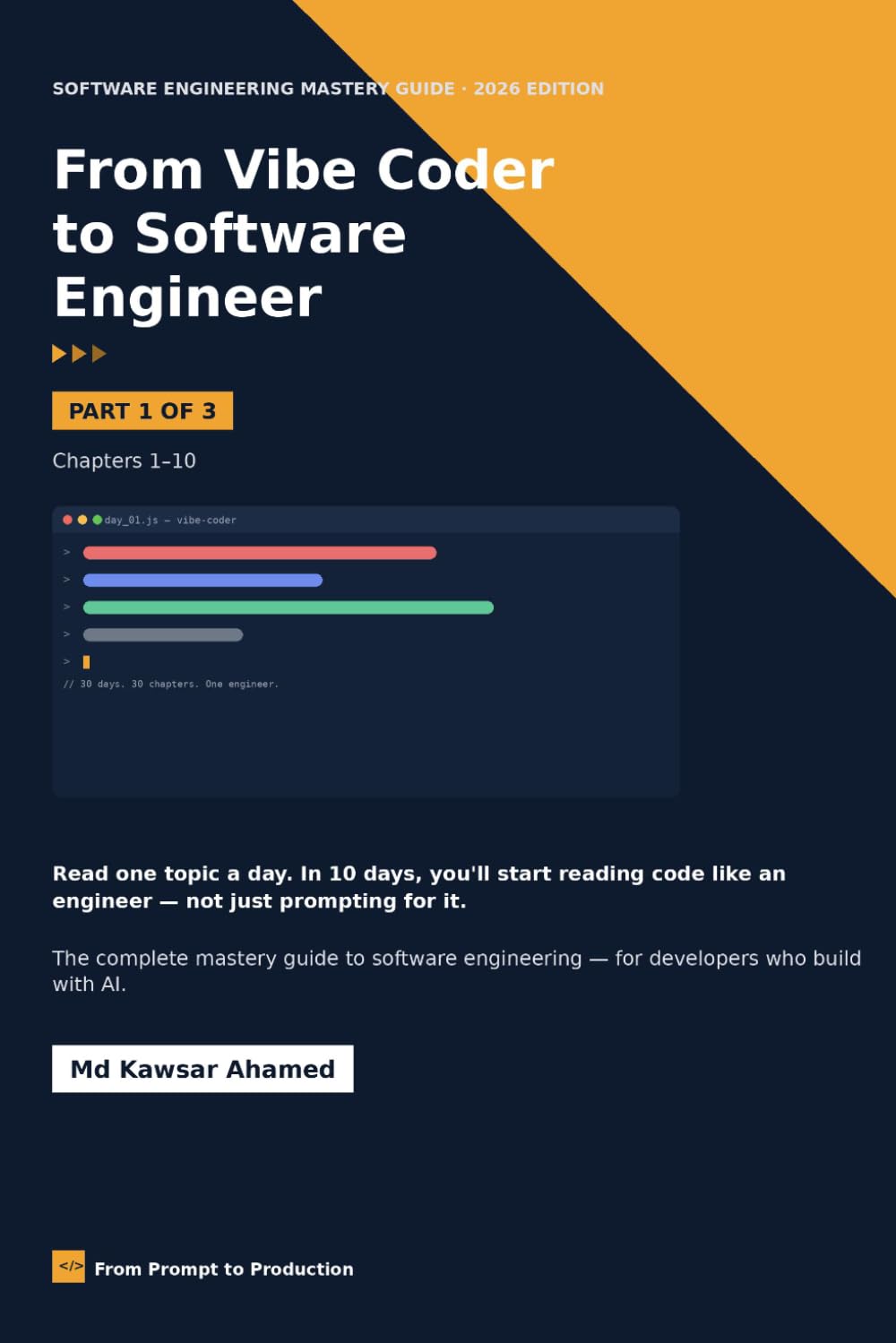 From Vibe Coder to Software Engineer: Part 1 of 3: The Complete Mastery Guide (Chapters 1–10)