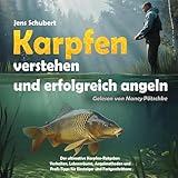 Karpfen Verstehen Und Erfolgreich Angeln: Der ultimative Karpfen-Ratgeber: Verhalten, Lebensräume, Angelmethoden und Profi-Tipps für Einsteiger und Fortgeschrittene
