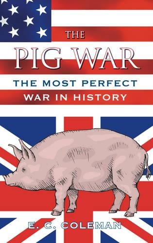 The Pig War: The Most Perfect War in History