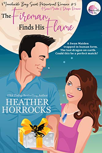 THE FIREMAN FINDS HIS FLAME (A Sweet Swan Maiden & Dragon Romance): Moonchuckle Bay Sweet Paranormal Romance #4 (Moonchuckle Bay Light Paranormal Romances Book 5)