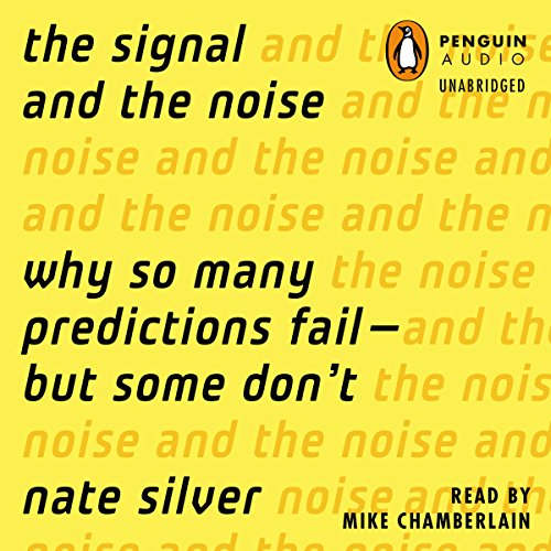 The Signal and the Noise: Why So Many Predictions Fail - but Some Don't