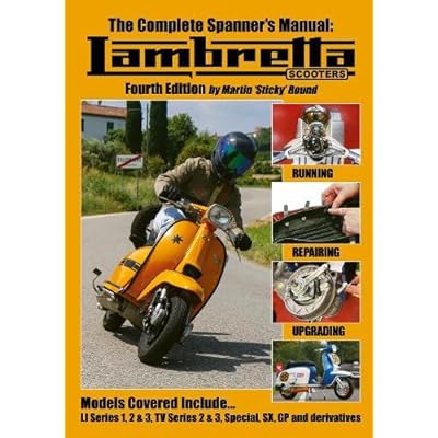 The Complete Spanner's Manual: Lambretta Scooters: Fourth Edition