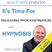 It's Time For Releasing Procrastination With Terry Elston: InternationalPrime-Selling NLP Hypnosis Audio