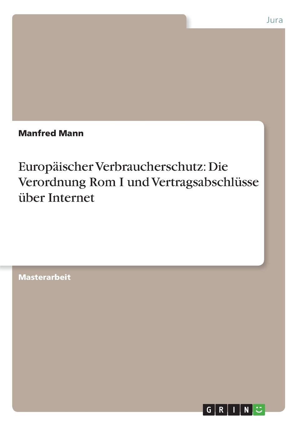 Europäischer Verbraucherschutz: Die Verordnung Rom I und Vertragsabschlüsse über Internet