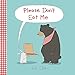 Please Don't Eat Me