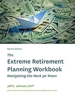 The Extreme Retirement Planning Workbook : Navigating the Next 30 Years 0991645588 Book Cover