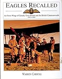  Eagles Recalled: Pilot and Aircrew Wings of Canada, Great Britain and the British Commonwealth 1913-1945: Air Force Wings of Canada, Great Britain and ... 1913-1945 (Schiffer Military History)
