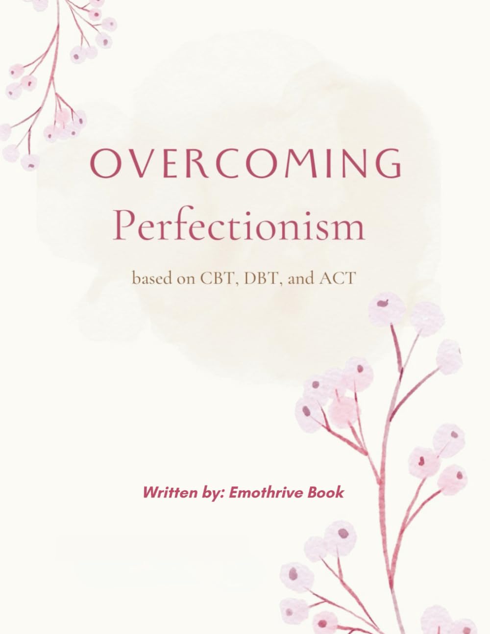 OVERCOMING Perfectionism: based on CBT, DBT, and ACT