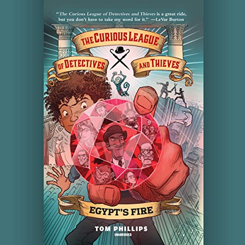 The Curious League of Detectives and Thieves 1: Egypt&amp;rsquo;s Fire by Tom Phillips episode artwork