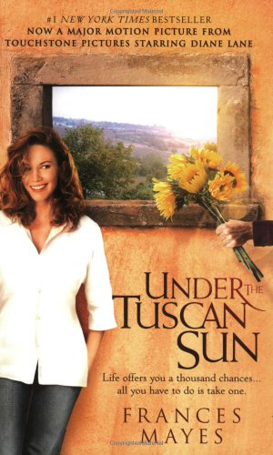 Under the Tuscan Sun: At Home in Italy 0767916069 Book Cover