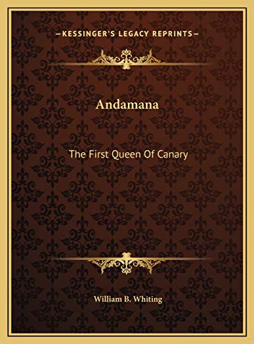Andamana: The First Queen Of Canary: And Her Remarkable And Successful Coup D'Etat (1875)