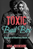 Toxic Bad Boy 1511525827 Book Cover