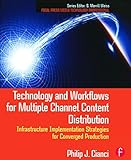 Technology and Workflows for Multiple Channel Content Distribution (Focal Press Media Technology Professional)