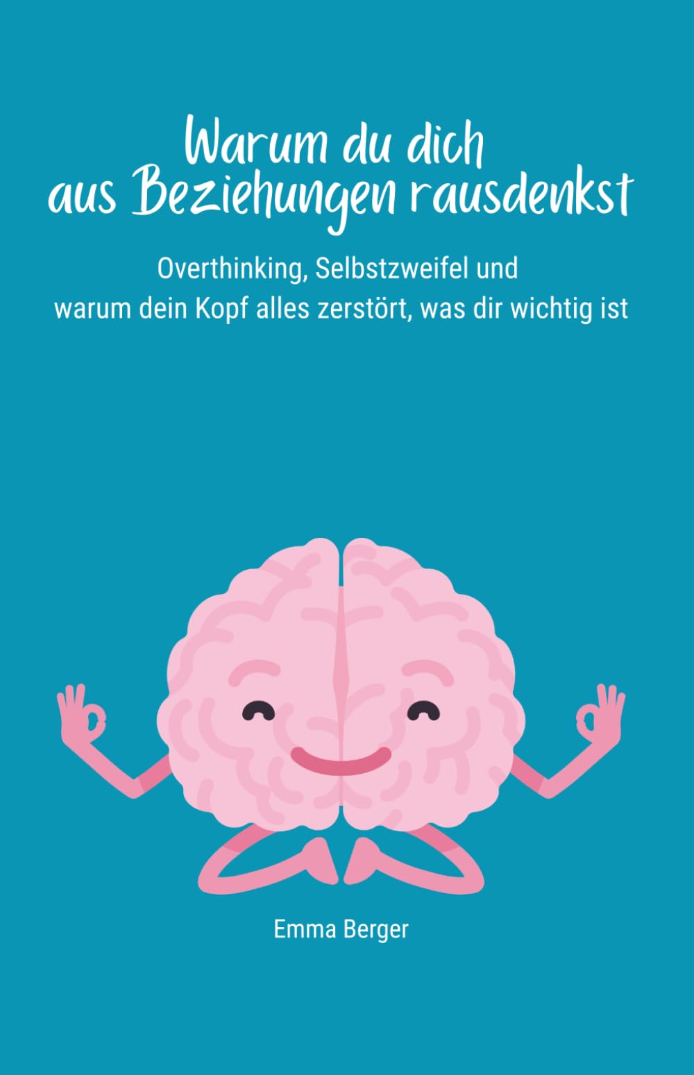Warum du dich aus Beziehungen rausdenkst: Overthinking, Selbstzweifel und warum dein Kopf alles zerstört, was dir wichtig ist