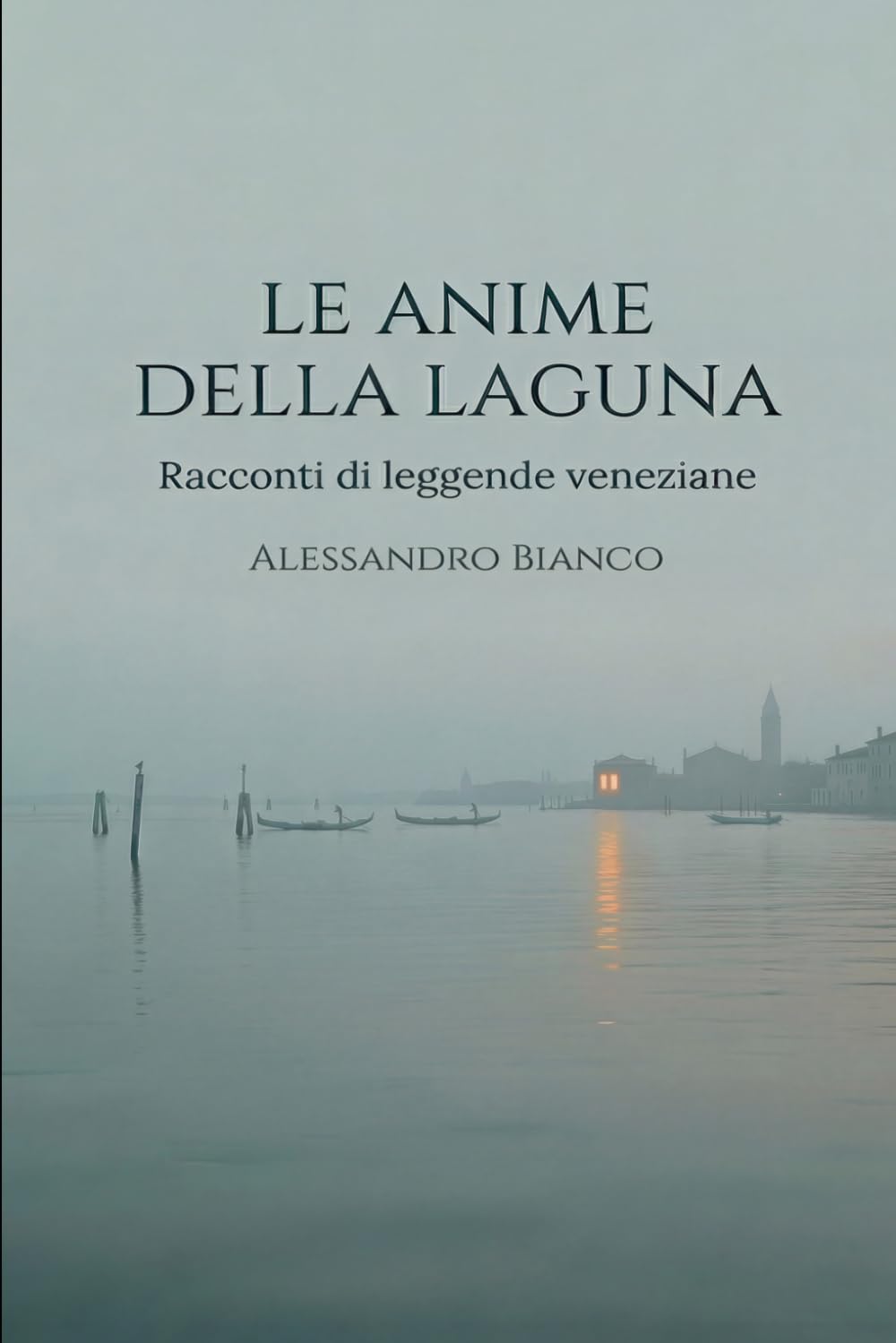 Le anime della laguna: Racconti di leggende veneziane