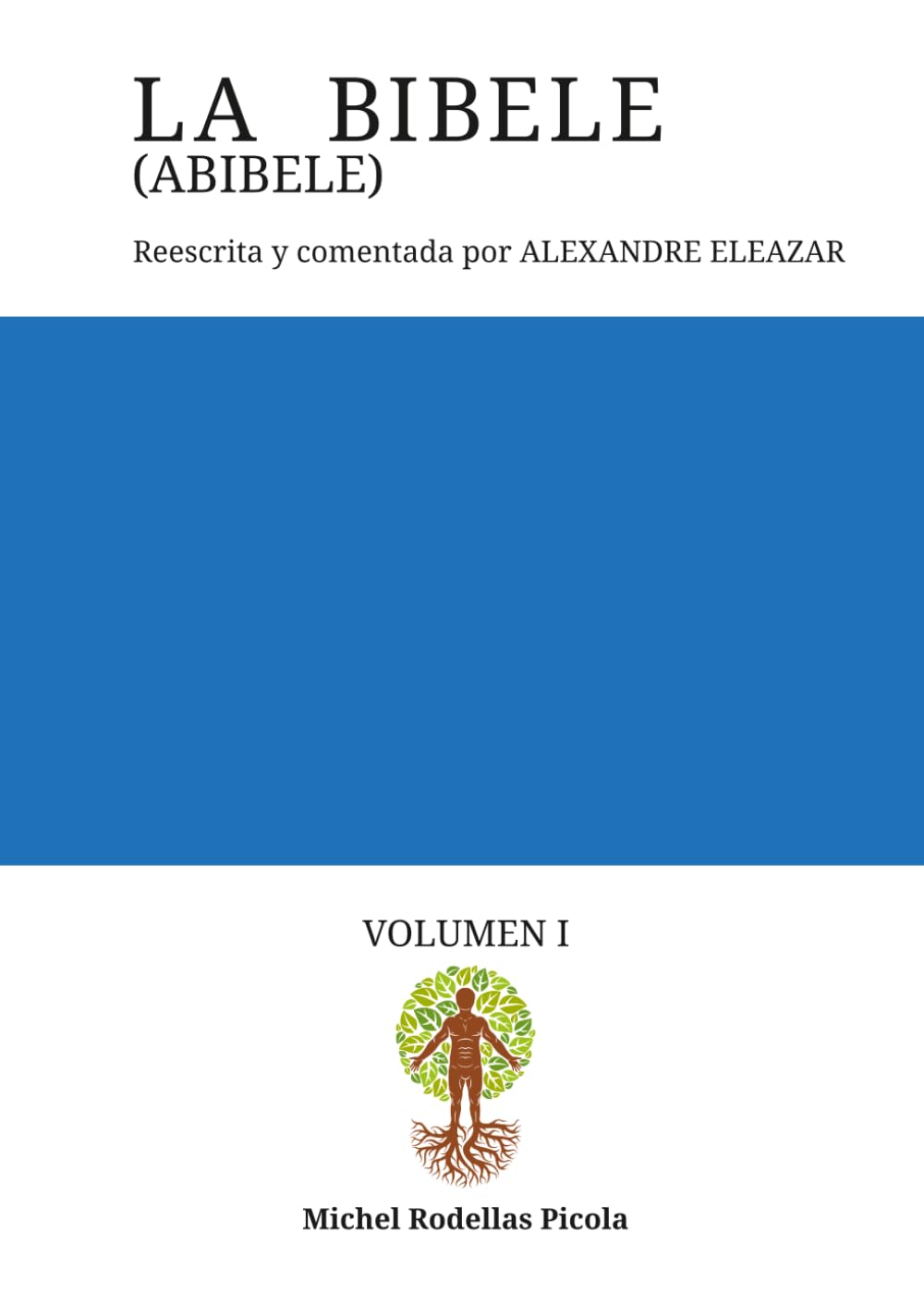 La Bibele (Abibele): Reescrita y comentada por Alexandre Eleazar