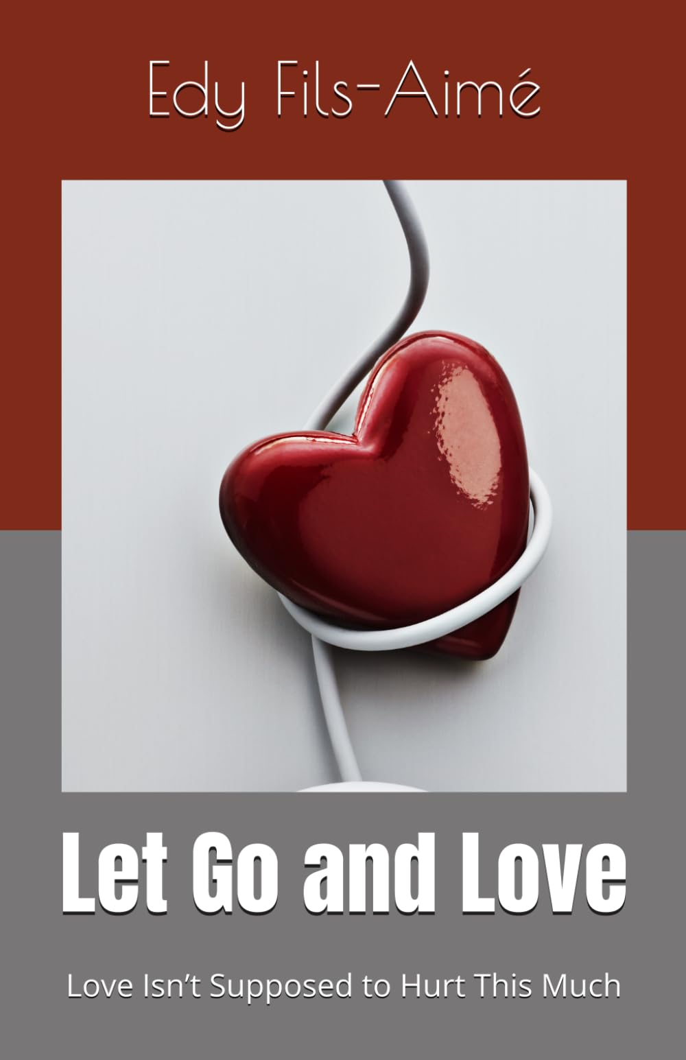 Let Go and Love: Love Isn’t Supposed to Hurt This Much