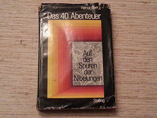 Das vierzigste Abenteuer. Auf den Spuren des Nibelungenliedes