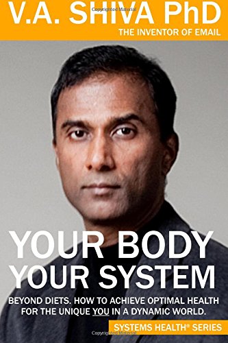 General Interactive, LLC Your Body Your System: Beyond Diets. How To Achieve Optimal Health For The Unique YOU in a Dynamic World