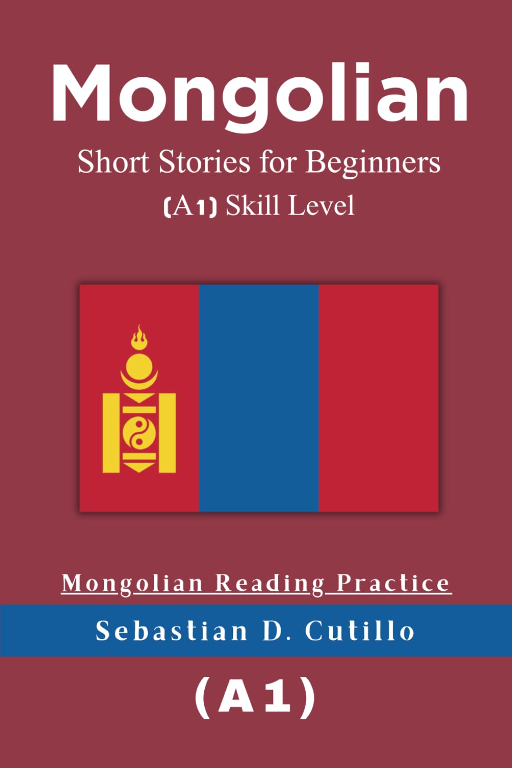 Mongolian Short Stories for Beginners (A1) Skill Level - Mongolian Reading Practice (Mongolian Short Stories (CEFR Leveled Language Learning))