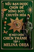 N?u B?n Ðu?c Ch?n Ð? S?ng Sót: Chuy?n Hóa. Bí M?t Chi?c Chén Thánh. T?p 1 (Vietnamese Edition) B0FPJRNSNM Book Cover
