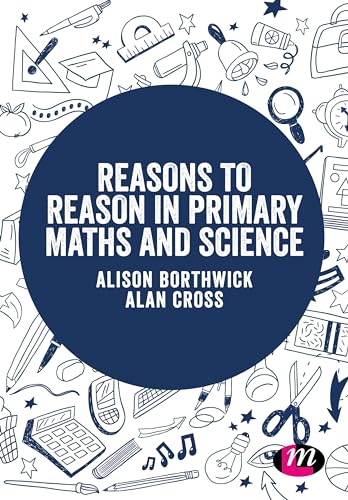 Reasons to Reason in Primary Maths and Science