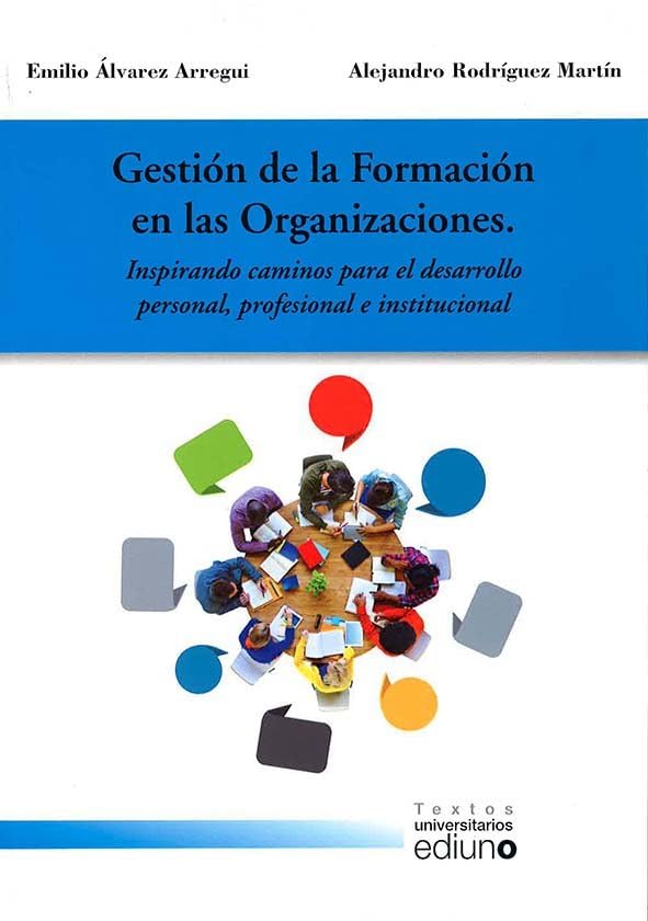 Gestión de la formación en las organizaciones: Inspirando caminos para el desarrollo personal, profesional e institucional (Textos Universitarios)