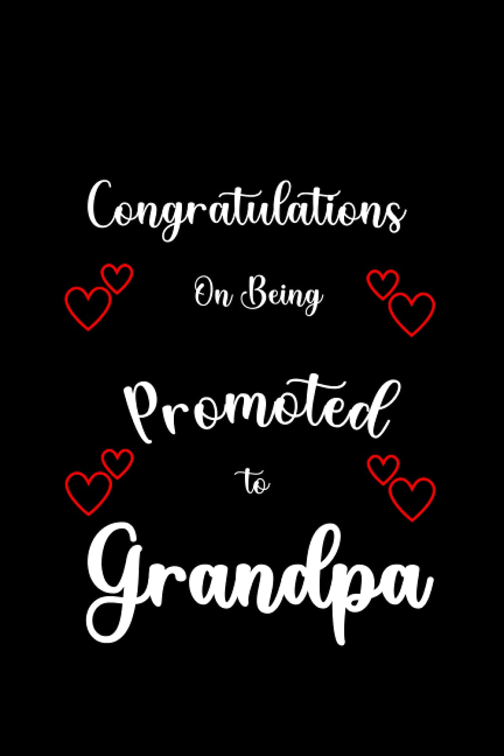 Congratulations on Being Promoted To Grandpa: Journal for the New Grandfather